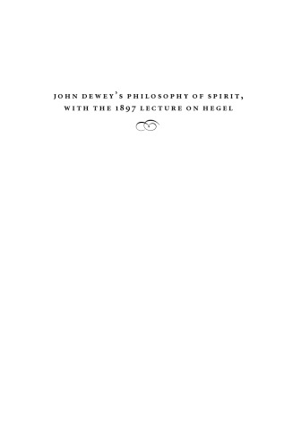 John Dewey's Philosophy of Spirit, with the 1897 Lecture on Hegel ()