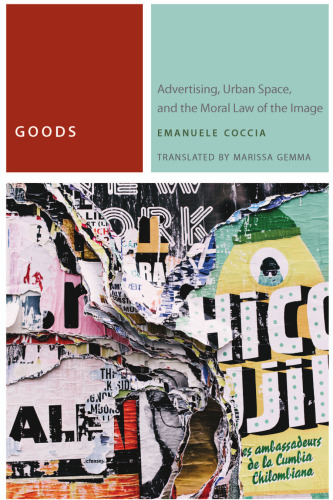 Goods: Advertising, Urban Space, and the Moral Law of the Image