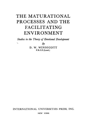 The Maturational Process and the Facilitating Environment: Studies in the Theory of Emotional Development