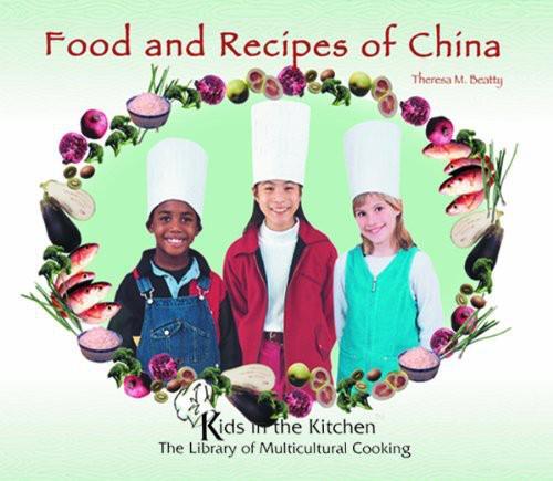 Food and Recipes of China (Kids In The Kitchen)