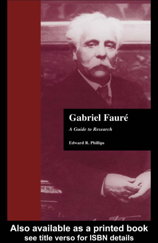 Gabriel Faure: A Guide to Research (Composer Resource Manuals)