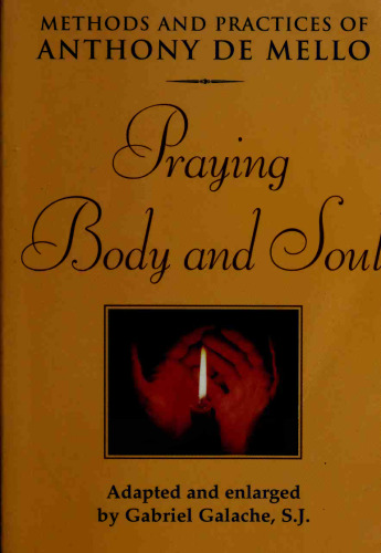 Praying Body and Soul : Methods and Practices of Anthony De Mello