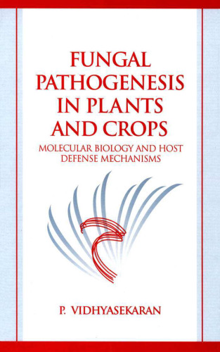 Fungal pathogenesis in plants and crops: molecular biology and host defense mechanisms