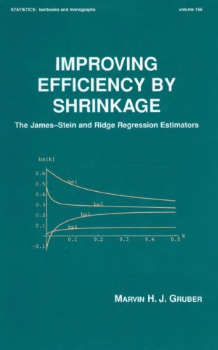 Improving Efficiency by Shrinkage: The James-Stein and Ridge Regression Estimators (Statistics: A Series of Textbooks and Monographs)