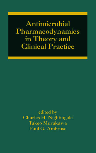 Antimicrobial Pharmacodynamics in Theory and Clinical Practice, 1st Edition (Infectious Disease and Therapy)