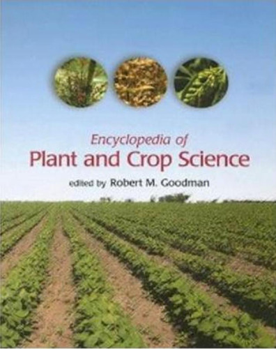 Encyclopedia of Plant and Crop Science (Print) (ENCYCLOPEDIA OF PLANT & CROP SCIENCE)