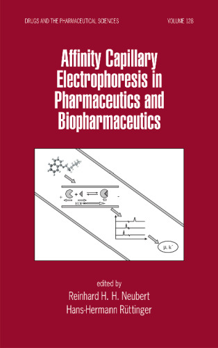 Affinity Capillary Electrophoresis in Pharmaceutics and Biopharmaceutics (Drugs and the Pharmaceutical Sciences: a Series of Textbooks and Monographs)