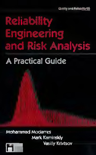 Reliability Engineering and Risk Analysis: A Practical Guide (Quality and Reliability, 55)