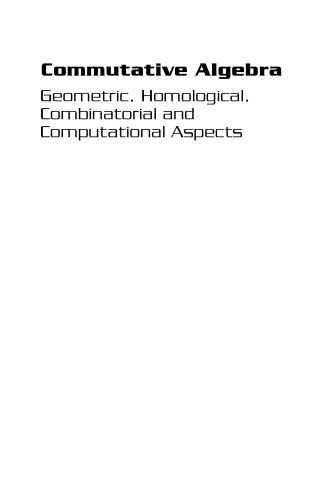 Commutative Algebra: Geometric, Homological, Combinatorial, and Computational Aspects