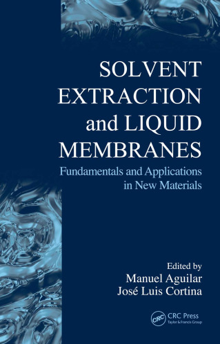 Solvent Extraction and Liquid Membranes: Fundamentals and Applications in New Materials (Ion Exchange and Solvent Extraction)
