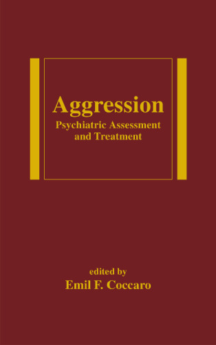 Aggression: Psychiatric Assessment and Treatment (Medical Psychiatry Series, 22)