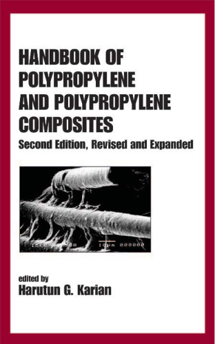 Handbook of Polypropylene and Polypropylene Composites, Revised and Expanded (Plastics Engineering)