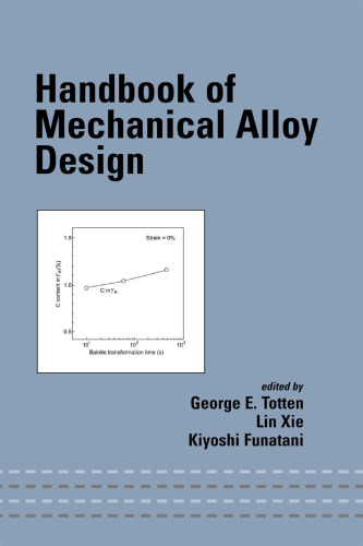 Handbook of Mechanical Alloy Design (Mechanical Engineering (Marcell Dekker))