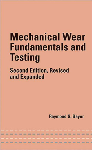 Mechanical Wear Fundamentals and Testing, Revised and Expanded