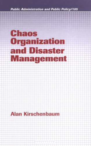 Chaos Organization and Disaster Management (Public Administration and Public Policy)