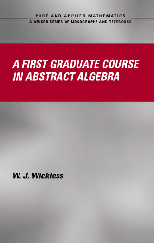 A first graduate course in abstract algebra