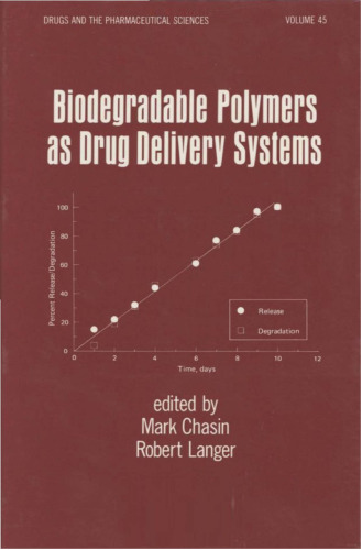 Biodegradable Polymers as Drug Delivery Systems (Drugs and the Pharmaceutical Sciences)