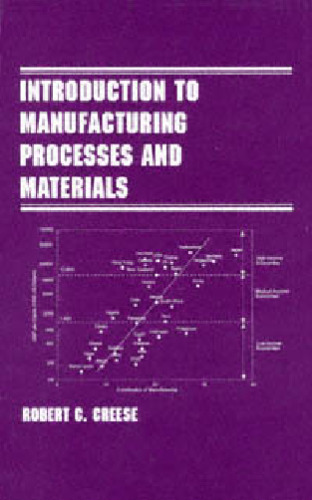 Introduction to Manufacturing Processes and Materials (Manufacturing Engineering and Materials Processing)