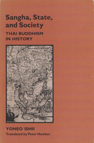 Sangha, State, and Society. Thai Buddhism in History