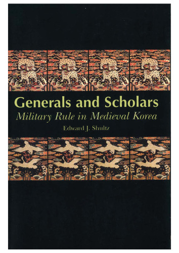 Generals and Scholars: Military Rule in Medieval Korea