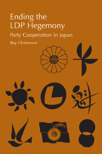 Ending the Ldp Hegemony: Party Cooperation in Japan