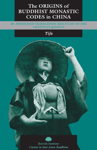 Origins of Buddhist Monastic Codes in China (Classics in East Asian Buddhism)