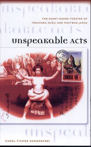 Unspeakable Acts: The Avant-garde Theatre of Terayama Shuji and Postwar Japan