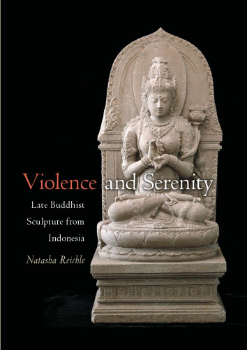 Violence and serenity : late Buddhist sculpture from Indonesia