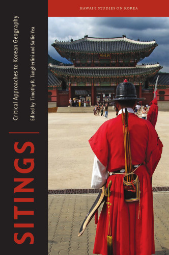 Sitings: Critical Approaches to Korean Geography (Hawai'i Studies on Korea)