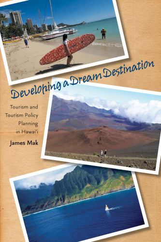 Developing a Dream Destination: Tourism and Tourism Policy Planning in Hawaii
