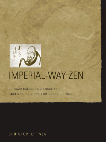 Imperial-Way Zen: Ichikawa Hakugen's Critique and Lingering Questions for Buddhist Ethics