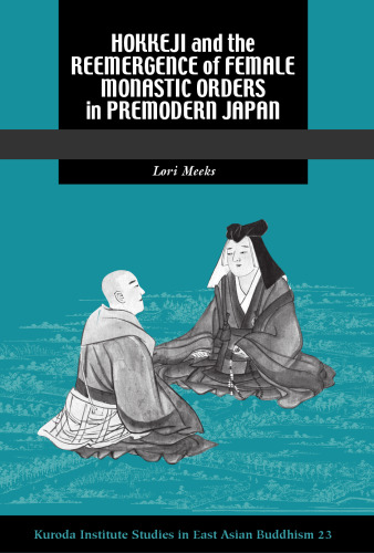 Hokkeji and the Reemergence of Female Monastic Orders in Premodern Japan