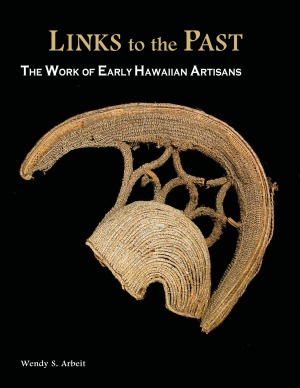 Links to the Past The Work of Early Hawaiian Artisans