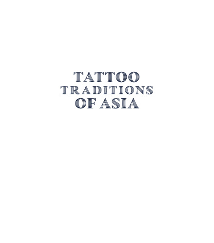Tattoo Traditions of Asia: Ancient and Contemporary Expressions of Identity