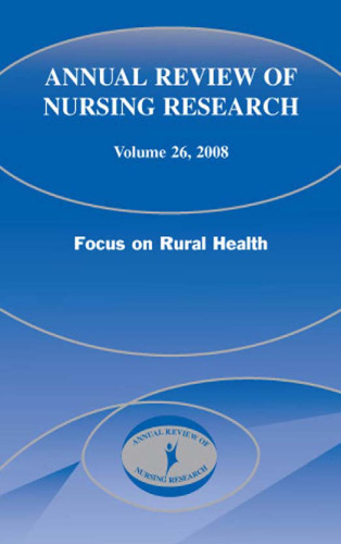 Annual Review of Nursing Research, Volume 26, 2008: Focus on Rural Health