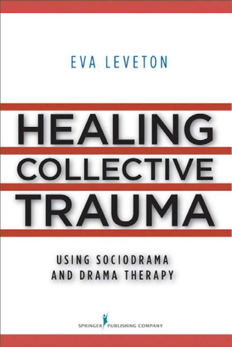 Healing Collective Trauma Using Sociodrama and Drama Therapy