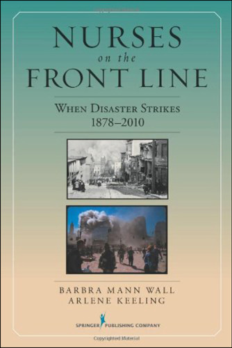 Nurses on the Front Line: When Disaster Strikes, 1878-2010