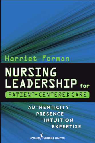 Nursing Leadership for Patient-Centered Care: Authenticity Presence Intuition Expertise