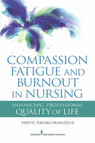 Compassion Fatigue and Burnout in Nursing: Enhancing Professional Quality of Life