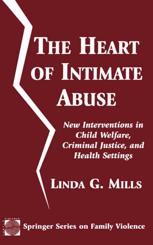The Heart of Intimate Abuse: New Interventions in Child Welfare, Criminal Justice, and Health Settings (Springer Series on Family Violence)