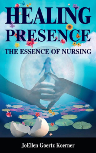 Healing Presence: The Essence of Nursing