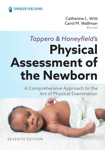 Tappero and Honeyfield’s Physical Assessment of the Newborn: A Comprehensive Approach to the Art of Physical Examination