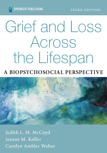 Grief and Loss Across the Lifespan: A Biopsychosocial Perspective