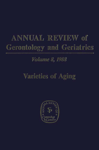 Annual Review of Gerontology and Geriatrics, Volume 8, 1988: Varieties of Aging