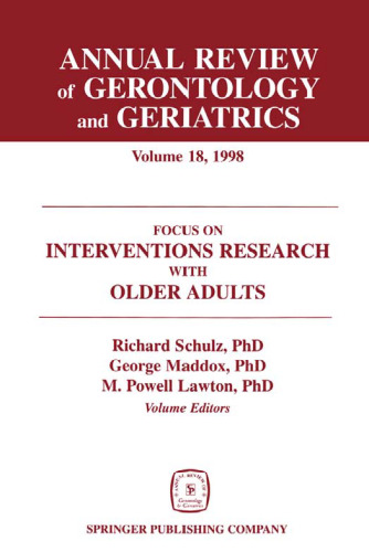 Annual Review of Gerontology and Geriatrics, Volume 18, 1998: Focus on Interventions Research With Older Adults