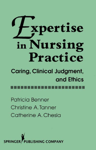 Expertise in Nursing Practice: Caring, Clinical Judgment, and Ethics