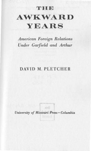 The Awkward Years. American Foreign Relations under Garfield and Arthur