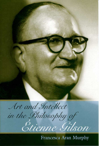Art and Intellect in the Philosophy of Etienne Gilson