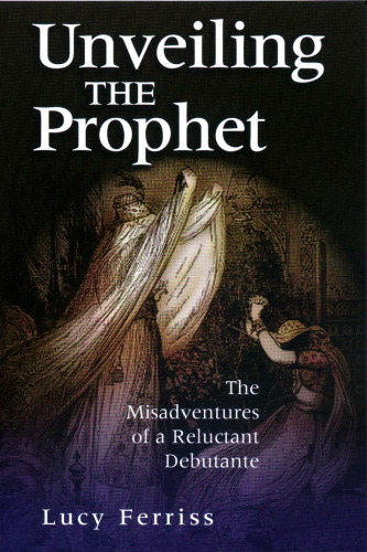 Unveiling the Prophet: The Misadventures of a Reluctant Debutante