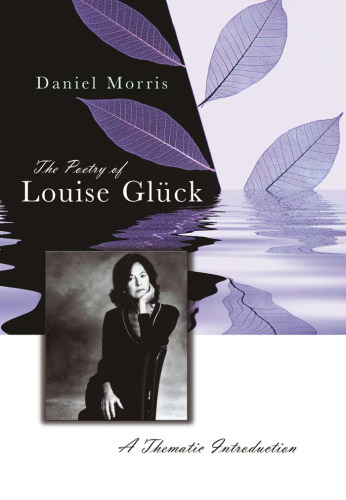 The Poetry of Louise Gluck: A Thematic Introduction